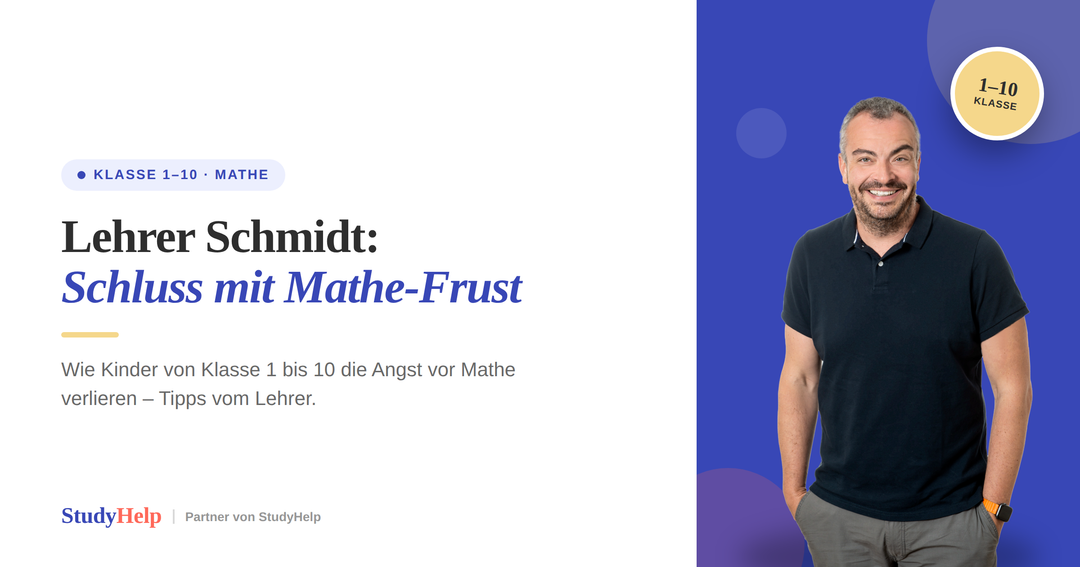 Wie Lehrer Schmidt den Mathe-Frust vertreibt – Tipps für Klasse 1 bis 10