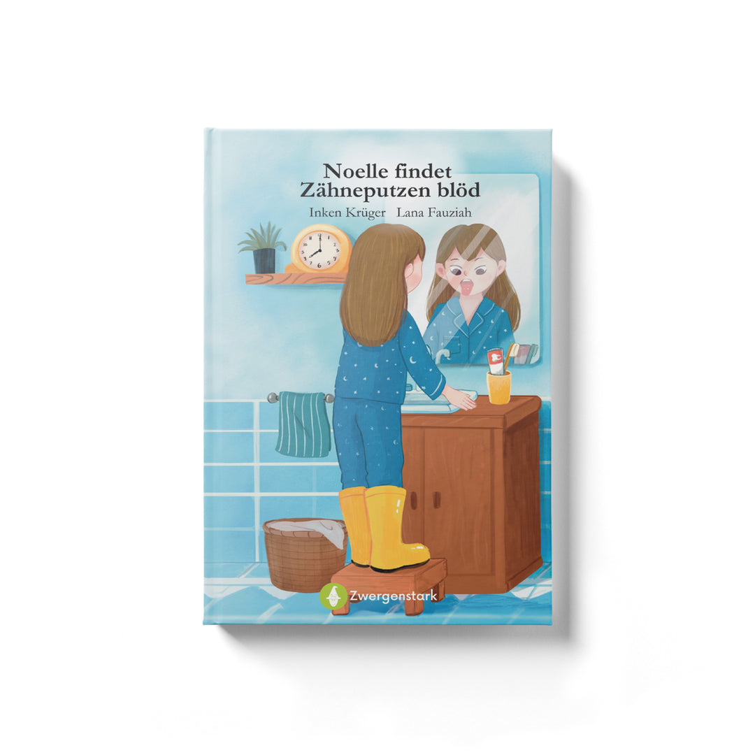 Zahnputzbuch - Noelle findet Zähneputzen blöd | Zwergenstark.