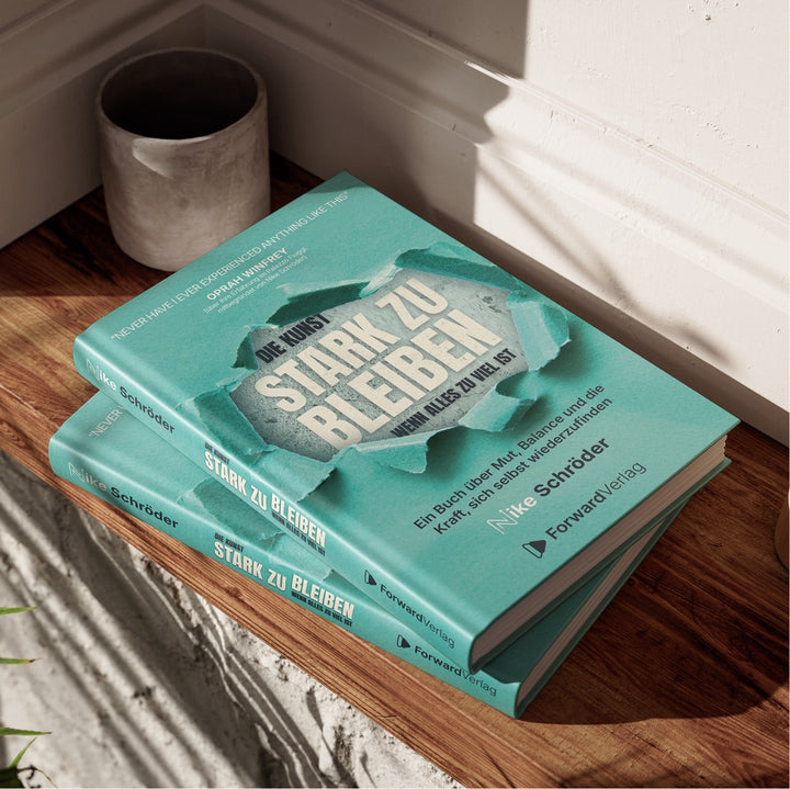 Die Kunst, stark zu bleiben, wenn alles zu viel ist: Ein Buch über Mut, Balance und die Kraft, sich selbst wiederzufinden