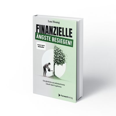Finanzielle Ängste besiegen - Eine glückliche und selbstbestimmte Zukunft dank Frugalismus Buch