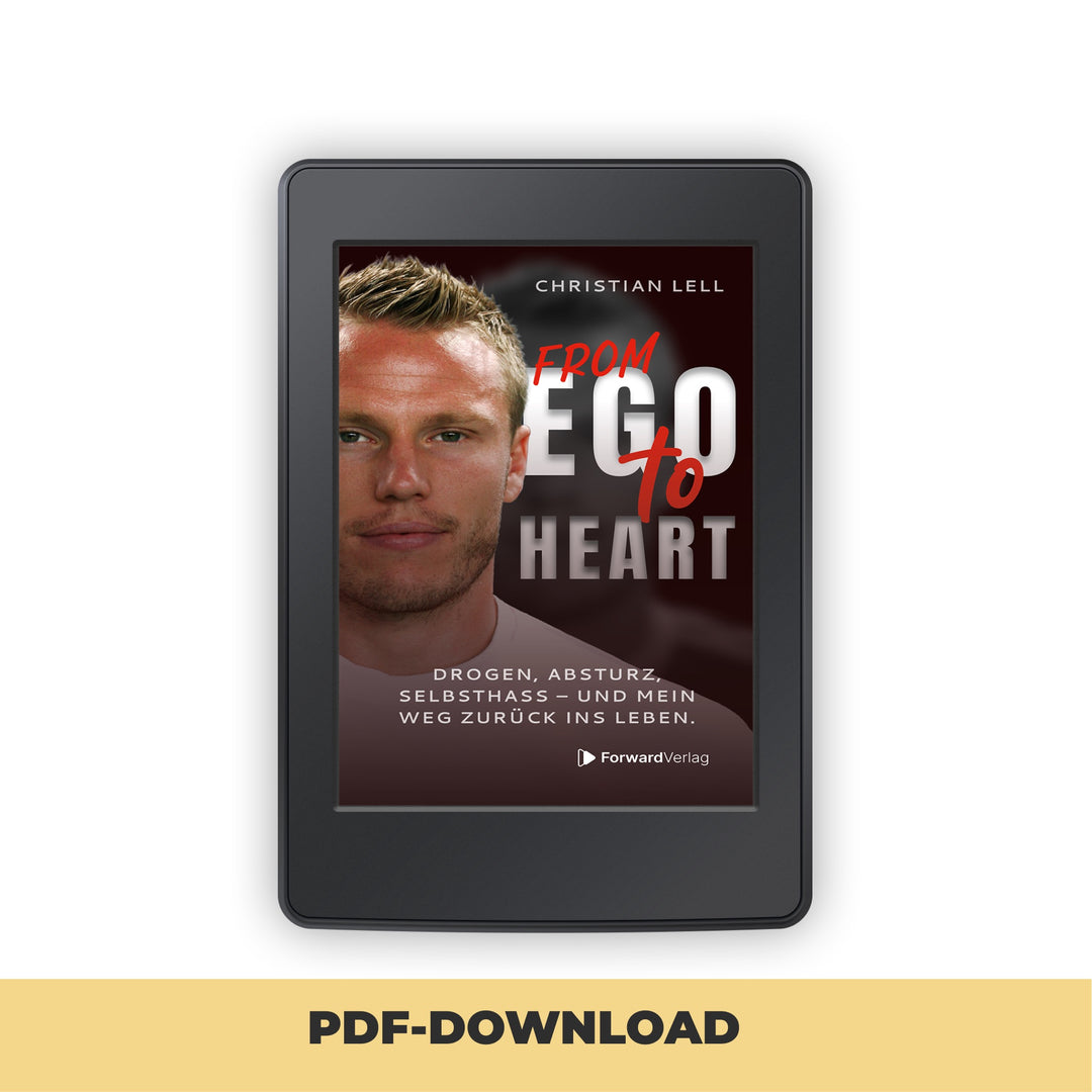 From Ego to Heart: Drogen, Absturz, Selbsthass - und mein Weg zurück ins Leben. ForwardVerlag
