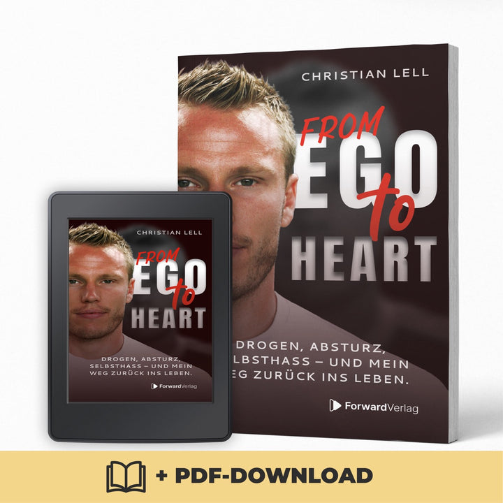 From Ego to Heart: Drogen, Absturz, Selbsthass - und mein Weg zurück ins Leben. ForwardVerlag