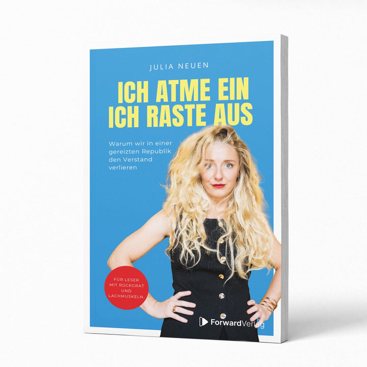 Ich atme ein. Ich raste AUS!