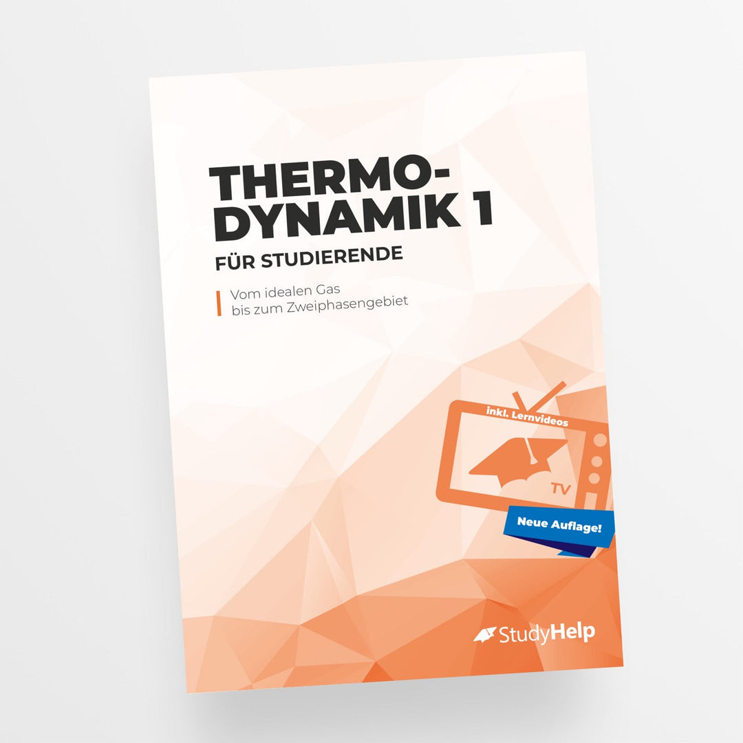 Thermodynamik 1 - vom idealen Gas bis zum Zweiphasengebiet (Neuauflage) | StudyHelp Verlag.