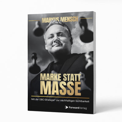Marke statt Masse: Mit der OBC-Strategie zur nachhaltigen Sichtbarkei ForwardVerlag