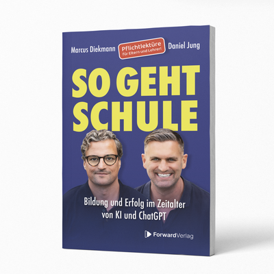 So geht Schule: Bildung und Erfolg im Zeitalter von KI und ChatGPT Buch