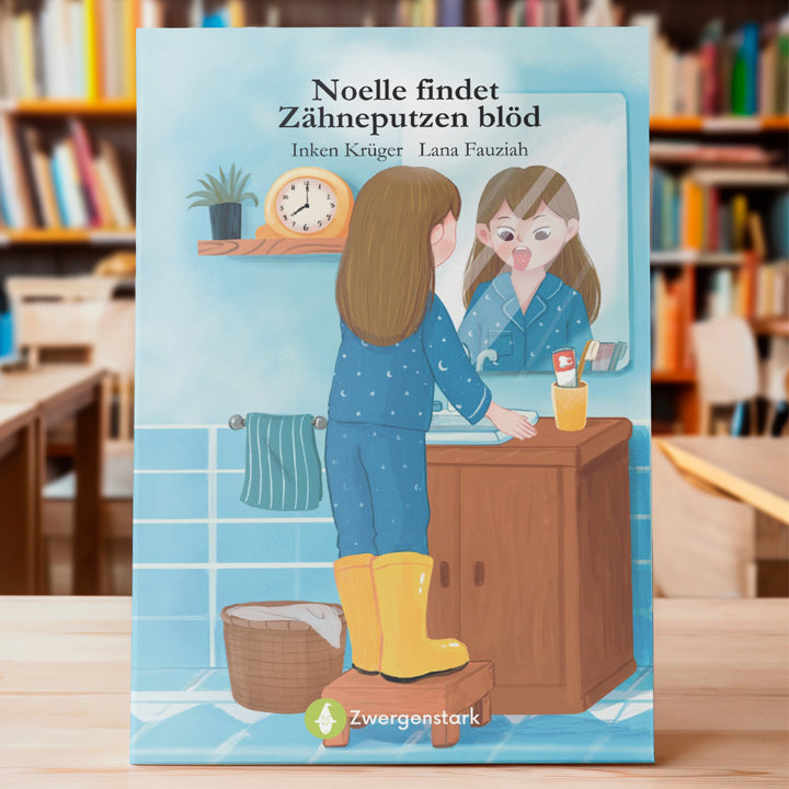 Zahnputzbuch - Noelle findet Zähneputzen blöd | Zwergenstark.