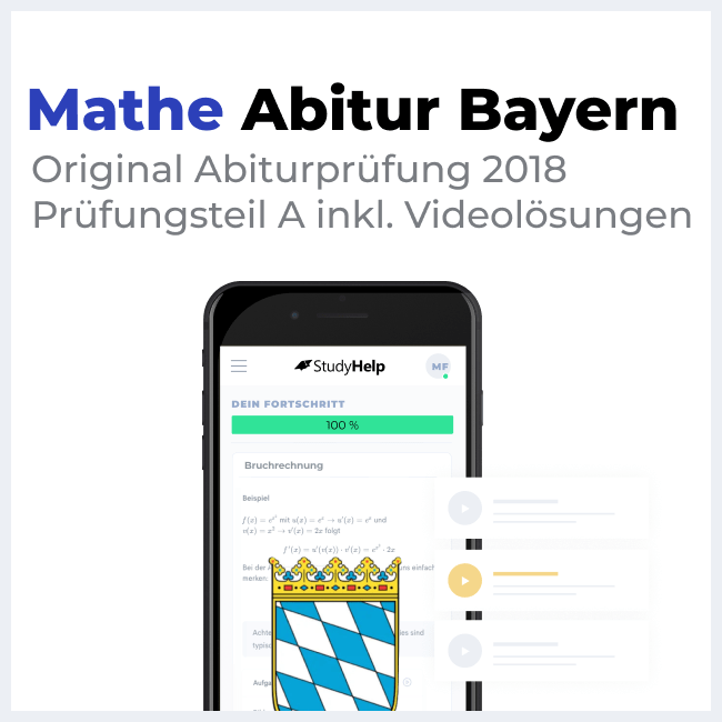 Original Abiturprüfung Bayern 2018 I Prüfungsteil A mit ausführlichen Videolösungen | StudyHelp Verlag.