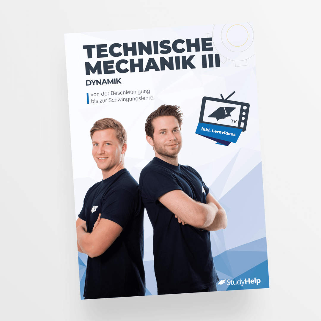 Technische Mechanik 3 (Dynamik) - von Beschleunigung bis Schwingung | StudyHelp Verlag.