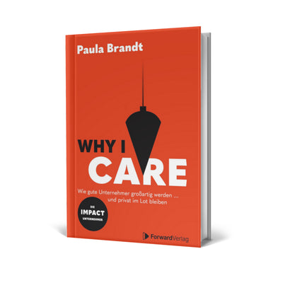 Why I care - Wie gute Unternehmer großartig werden und privat im Lot bleiben - Buch